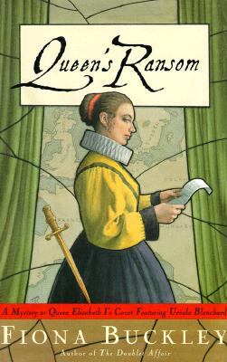 Queen's Ransom: A Mystery at Queen Elizabeth I's Court Featuring Ursula Blanchard