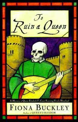 To Ruin A Queen : An Ursula Blanchard Mystery at Queen Elizabeth I's Court