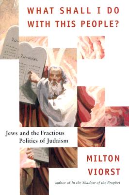 What Shall I Do with This People: Jews and the Fractious Politics of Judaism