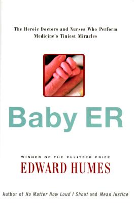 Image for BABY ER : The Heroic Doctors and Nurses Who Perform Medicine's Tiniest Miracles