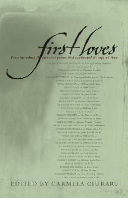 Image for First Loves: Poets Introduce the Essential Poems That Captivated and Inspired Them