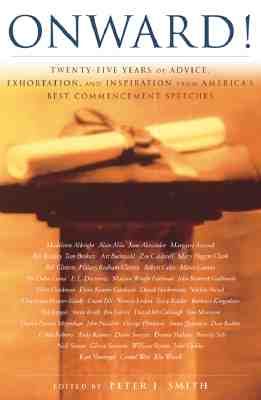 Onward! 25 Years of Advice, Exhortation, and Inspiration from America's Best Commencement Speeches