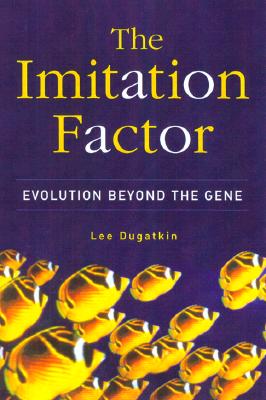 THE IMITATION FACTOR. Evolution Beyond the Gene