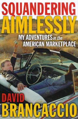 Squandering Aimlessly: My Adventures in the American Marketplace