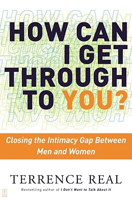 How Can I Get Through to You: Closing the Intimacy Gap Between Men and Women