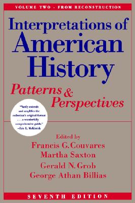 Interpretations of American History Vol. II: Patterns and Perspectives [Vol. 2 From Reconstruction], Seventh Edition