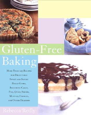 Gluten-Free Baking: More Than 125 Recipes for Delectable Sweet and Savory Baked Goods, Including Cakes, Pies, Quick Breads, Muffins, and O