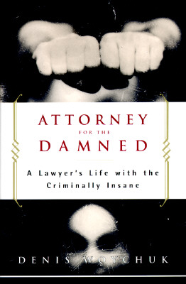 Image for Attorney for the Damned: A Lawyer's Life with the Criminally Insane