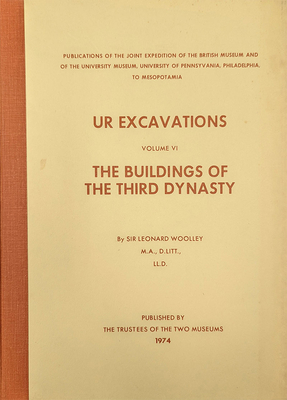 Ur Excavations: The Buildings of the Third Dynasty