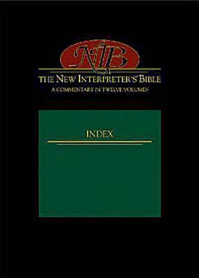 The New Interpreter's Bible: Index: General Articles & Introduction, Commentary, & Reflections for Each Book of the Bible Including The Apocryphal/Deuterocanonical Books