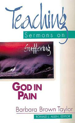 Image for God in Pain: Teaching Sermons on Suffering (Teaching Sermons Series) (Teaching Sermon Series) God in Pain: Teaching Sermons on Suffering (Teaching Sermons Series) (Teaching Sermon Series)