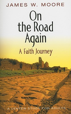 Image for On the Road Again - A Faith Journey: A Lenten Study for Adults (Thematic Lent Study 2007)