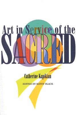 Art in Service of the Sacred: Symbol and Design for Worship Spaces