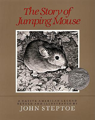 The Story of Jumping Mouse, John Steptoe The Story of Jumping Mouse, John Steptoe
