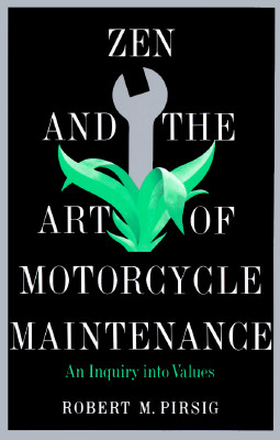 Zen and the Art of Motorcycle Maintenance
