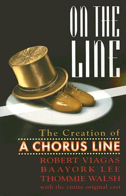 On The Line; The Creation Of A Chorus Line (Inscribed By 8 Members of the cast)