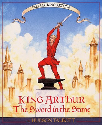 Tales of King Arthur: The Sword in the Stone (Books of Wonder)