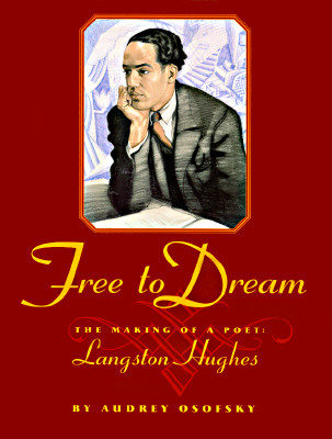 Free to Dream: The Making of a Poet: Langston Hughes