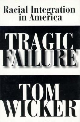 Tragic Failure: Racial Integration in America