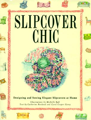 Image for Slipcover Chic: Designing and Sewing Elegant Slipcovers at Home