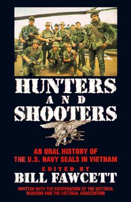 Image for Hunters & Shooters: An Oral History of the U.S. Navy SEALS in Vietnam