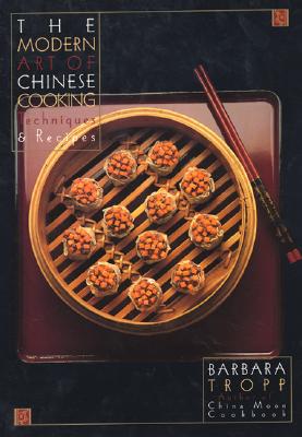 The Modern Art of Chinese Cooking: Techniques and Recipes