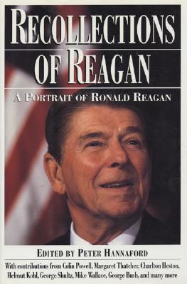Recollections of Reagan a Portrait of Ronald Reagan; Recollections of Reagan a Portrait of Ronald Reagan
