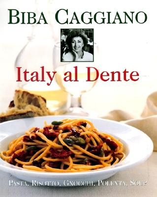 Image for Italy Al Dente: Pasta, Risotto, Gnocchi, Polenta, Soup