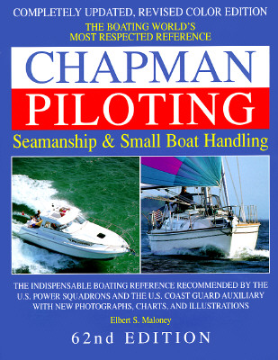 Chapman Piloting: Seamanship & Small Boat Handling (CHAPMAN PILOTING, SEAMANSHIP AND SMALL BOAT HANDLING)