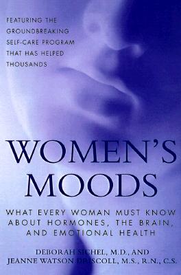 Image for Women's Moods: What Every Woman Must Know About Hormones, The Brain, And Emotional Health Women's Moods: What Every Woman Must Know About Hormones, The Brain, And Emotional Health