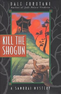 Kill the Shogun: A Samurai Mystery (Samurai Mysteries)