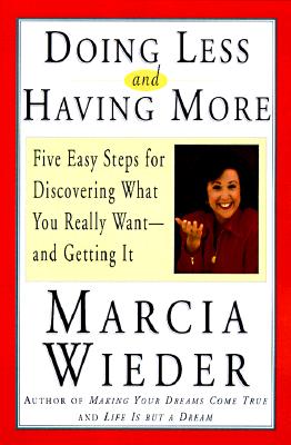 Image for Doing Less and Having More: Five Easy Steps for Discovering What You Really Want and Getting It