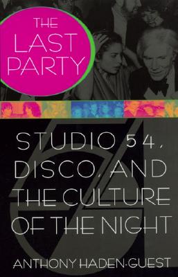 Last Party: Studio 54, Disco, and the Culture of the Night