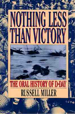Image for Nothing Less Than Victory: The Oral History of D-Day Nothing Less Than Victory: The Oral History of D-Day