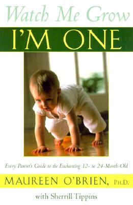 Image for Watch Me Grow: I'm One: Every Parent's Guide to the Enchanting 12- to 24-Month-Old Watch Me Grow: I'm One: Every Parent's Guide to the Enchanting 12- to 24-Month-Old