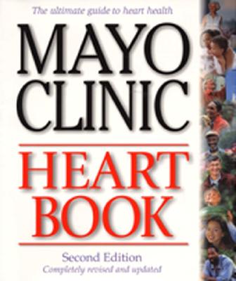 Mayo Clinic Heart Book The Ultimate Guide to Heart Health
