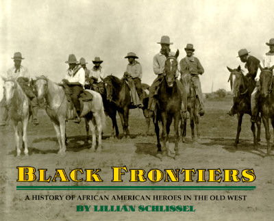 Black Frontiers: A History of African American Heroes in the Old West
