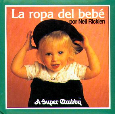 La Ropa del Bebe (Baby's Clothes) (Super Chubby Spanish Board Book) (Spanish Edition)