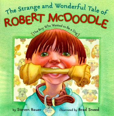 Strange and Wonderful Tale of Robert McDoodle: The Boy Who Wanted to Be a Dog