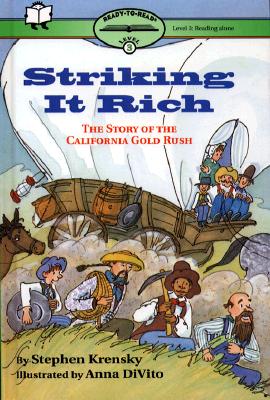 Striking It Rich: The Story of the California Gold Rush (Ready-To-Read)