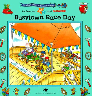 Busytown Race Day (The Busy World of Richard Scarry), Scarry, Richard Busytown Race Day (The Busy World of Richard Scarry), Scarry, Richard