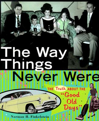 The Way Things Never Were: The Truth About the 