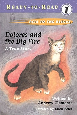 Image for Dolores and the Big Fire: Ready-to-Read Level 1 (Pets to the Rescue) Dolores and the Big Fire: Ready-to-Read Level 1 (Pets to the Rescue)