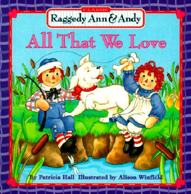 All That We Love (Raggedy Ann & Andy)