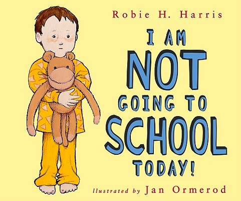 I Am NOT Going to School Today!