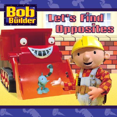 Let's Find Opposites (Bob the Builder)