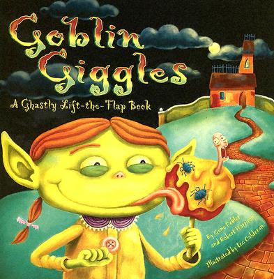Image for Goblin Giggles: A Ghastly Lift-the-Flap Book Goblin Giggles: A Ghastly Lift-the-Flap Book