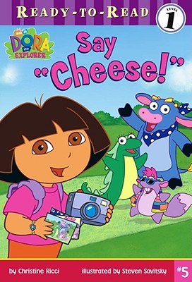 Image for Say Cheese! (Ready-To-Read Dora the Explorer - Level 1)