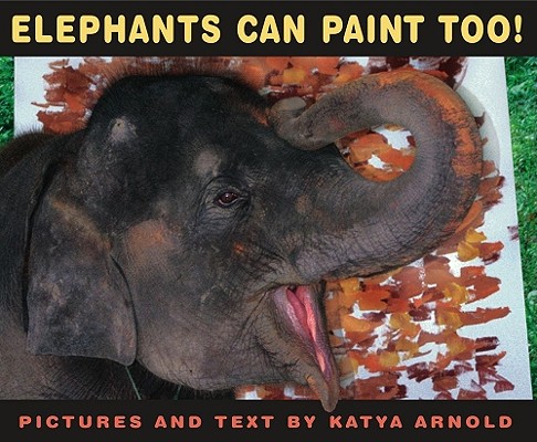 Elephants Can Paint Too! (Anne Schwartz Books)