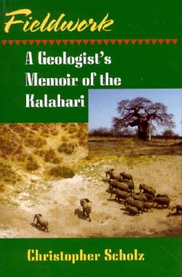 Fieldwork: A Geologist's Memoir of the Kalahari